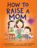 How to Raise a Mom (How to Series)