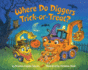 Where Do Diggers Trick-Or-Treat? : a Halloween Book for Kids and Toddlers (Where Do...Series)