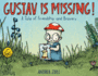 Gustav is Missing! : a Tale of Friendship and Bravery