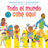 Todo El Mundo Cabe Aqu (Spanish Edition)