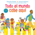 Todo El Mundo Cabe Aqu (an All Are Welcome Book) (Spanish Edition)