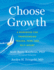 Choose Growth: a Workbook for Transcending Trauma, Fear, and Self-Doubt