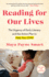 Reading for Our Lives: The Urgency of Early Literacy and the Action Plan to Help Your Child