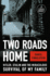 Two Roads Home: Hitler, Stalin, and the Miraculous Survival of My Family