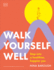 Walk Yourself Well: Step Into a Healthier, Happier You