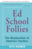 Ed School Follies: the Miseducation of America's Teachers