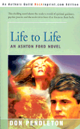 Life to Life: an Ashton Ford Novel [Jan 15, 2001] Pendleton, Don