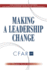 Making a Leadership Change How Organizations and Leaders Can Handle Leadership Transitions Successfully How Organizations and Leaders Can Handle Leadership Transitions Sucessfully