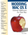 Modding Mac Os X: Extreme Makeovers for Your Mac