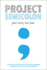 Project Semicolon: Your Story Isn't Over: Your Story Isn't Over