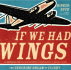 If We Had Wings: the Enduring Dream of Flight