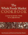 The Whole Foods Market Cookbook: a Guide to Natural Foods With 350 Recipes