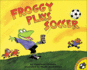 Froggy Plays Soccer (Turtleback School & Library Binding Edition)