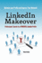 Linkedin Makeover: Professional Secrets to a Powerful Linkedin Profile