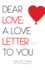 Dear Love: a Love Letter to You