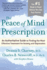 The Peace of Mind Prescription: an Authoritative Guide to Finding the Most Effective Treatment for Anxiety and Depression