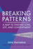 Breaking Patterns a Map to Finding Love, Joy, and Contentment