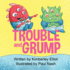 Trouble and Grump