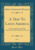 A Trip to Latin America, Vol. 1: in Very Simple Spanish With Conversation and Composition Exercises (Classic Reprint)