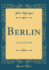 Berlin: La Cour Et La Ville (Classic Reprint)