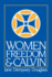 Women, Freedom, and Calvin: the 1983 Annie Kinkead Warfield Lectures