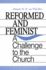 Reformed and Feminist a Challenge to the Church