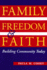 Family, Freedom, and Faith: Building Community Today