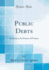 Public Debts an Essay in the Science of Finance Classic Reprint