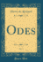 Odes, Vol 1 Classic Reprint
