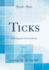 Ticks, Vol 3 a Monograph of the Ixodoidea Classic Reprint