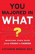 You Majored in What? : Mapping Your Path From College to Career (Blue)