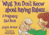 What You Don't Know About Having Babies: the Pregnancy Q & a Joke Book