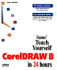Teach Yourself Coreldraw 8 in 24 Hours