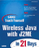 Sams Teach Yourself Wireless Java With J2me in 21 Days