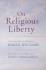 On Religious Liberty: Selections From the Works of Roger Williams (John Harvard Library)