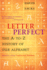Letter Perfect: the a-to-Z History of Our Alphabet