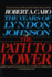 The Path to Power (the Years of Lyndon Johnson, Volume 1)