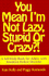 You Mean I'M Not Lazy, Stupid Or Crazy? ! : a Self-Help Book for Adults With Attention Deficit Disorder