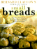Bernard Claytons Complete Book of Small Breads: More Than 100 Recipes for Rolls Buns Biscuits Flatbreads Muffins and Other