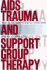 AIDS Trauma and Support Group Therapy: Mutual Aid, Empowerment, Connection