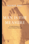 Man is the Measure (Cordial Invitation to the Central Problems of Philosophy)