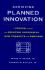 Achieving Planned Innovation: a Proven Strategy for Creating Successful New Products and Services
