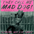 They Call Me Mad Dog! : a Story for Bitter, Lonely People