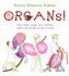 Organs! : How They Work, Fall Apart, and Can Be Replaced (Gasp! )