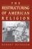 The Restructuring of American Religion: Society and Faith Since World War II