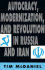 Autocracy, Modernization, and Revolution in Russia and Iran
