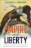 Empire for Liberty: a History of American Imperialism From Benjamin Franklin to Paul Wolfowitz