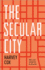 The Secular City: Secularization and Urbanization in Theological Perspective