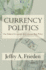Currency Politics-the Political Economy of Exchange Rate Policy