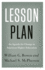 Lesson Plan: an Agenda for Change in American Higher Education (the William G. Bowen Memorial Series in Higher Education)